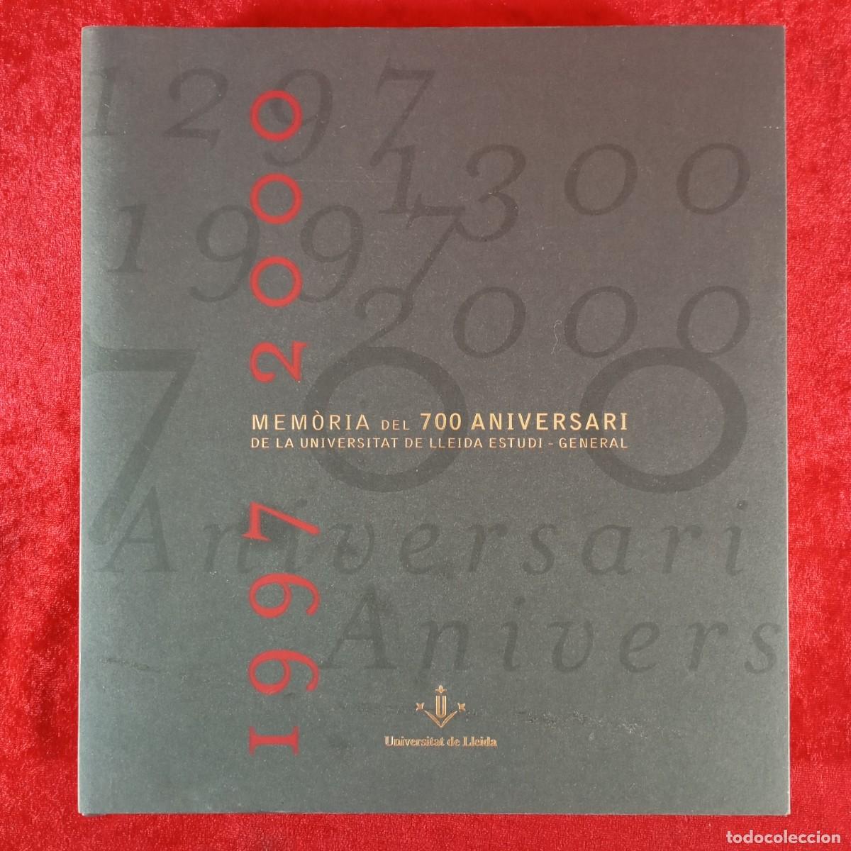 Libros de segunda mano: MEM&Ograve;RIA DEL 700 ANIVERSARI DE LA UNVIERSITAT DE LLEIDA ESTUDI GENERAL - 1997-2000 / 6591