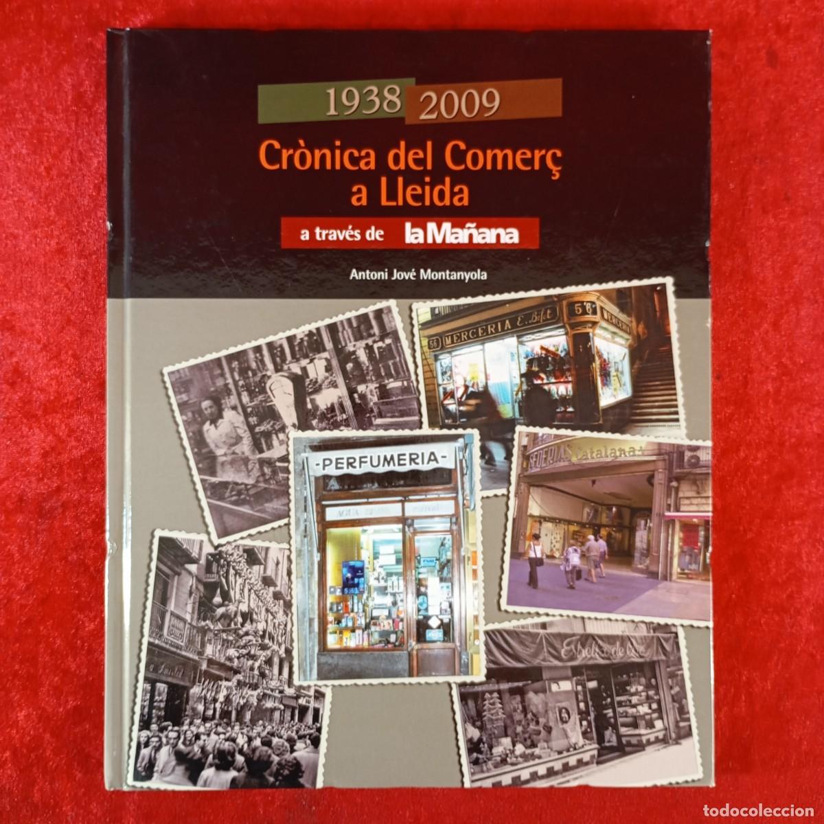 Libri di seconda mano: CR&Ograve;NICA DEL COMER&Ccedil; A LLEIDA - 1938-2009 - ANTONI JOV&Eacute; MONTANYOLA - LA MA&Ntilde;ANA / 6593