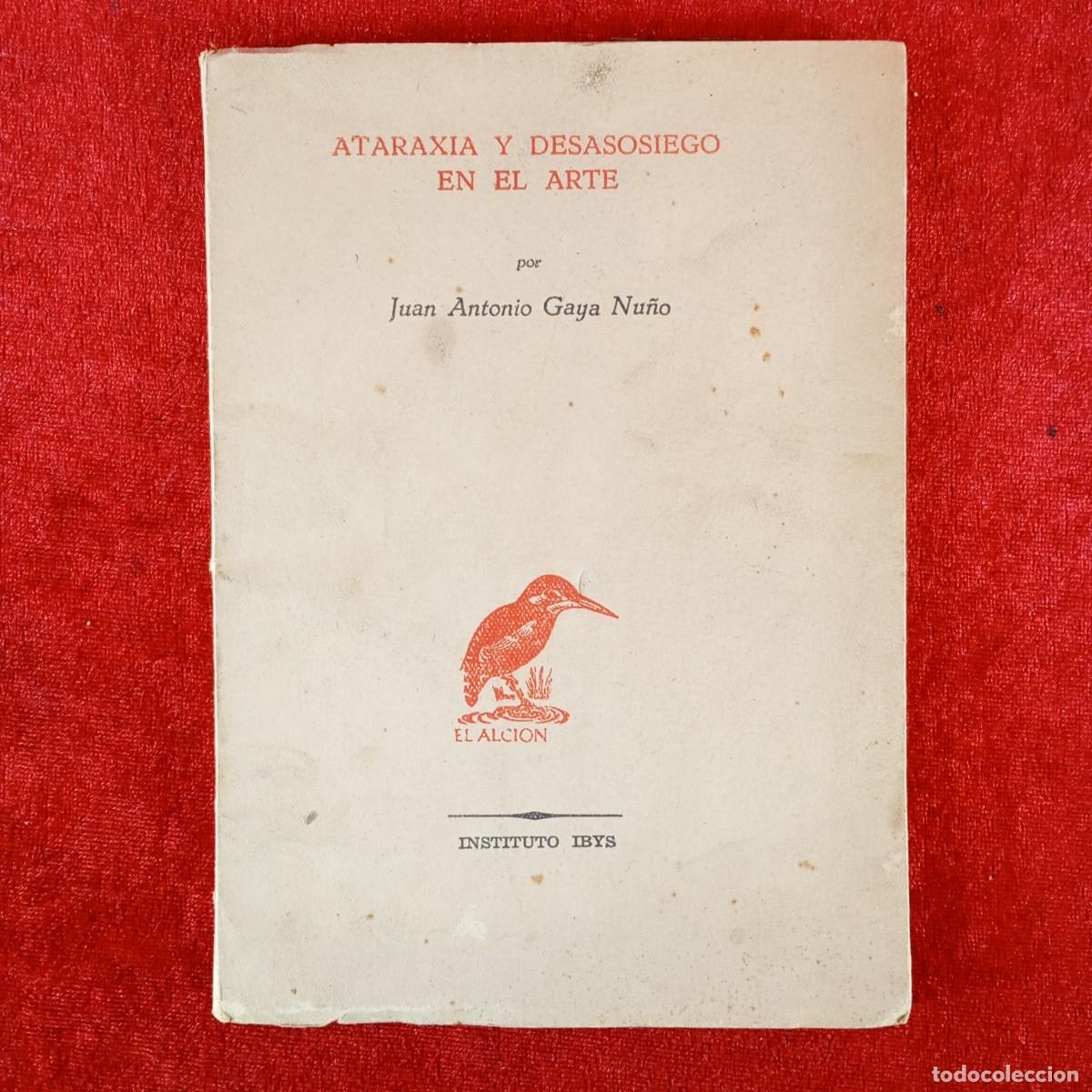 Libros de segunda mano: ATARAXIA Y DESASOSIEGO EN EL ARTE - JUAN ANTONIO GAYA NU&Ntilde;O - EL ALCION - 1958 / 6601