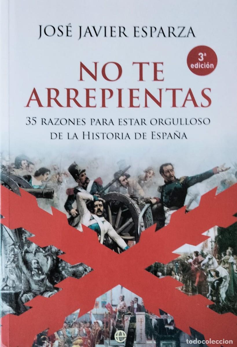 Libros de segunda mano: Jos&eacute; Javier Esparza-No te arrepientas:35 razones para estar orgulloso de la historia de Espa&ntilde;a.2021.
