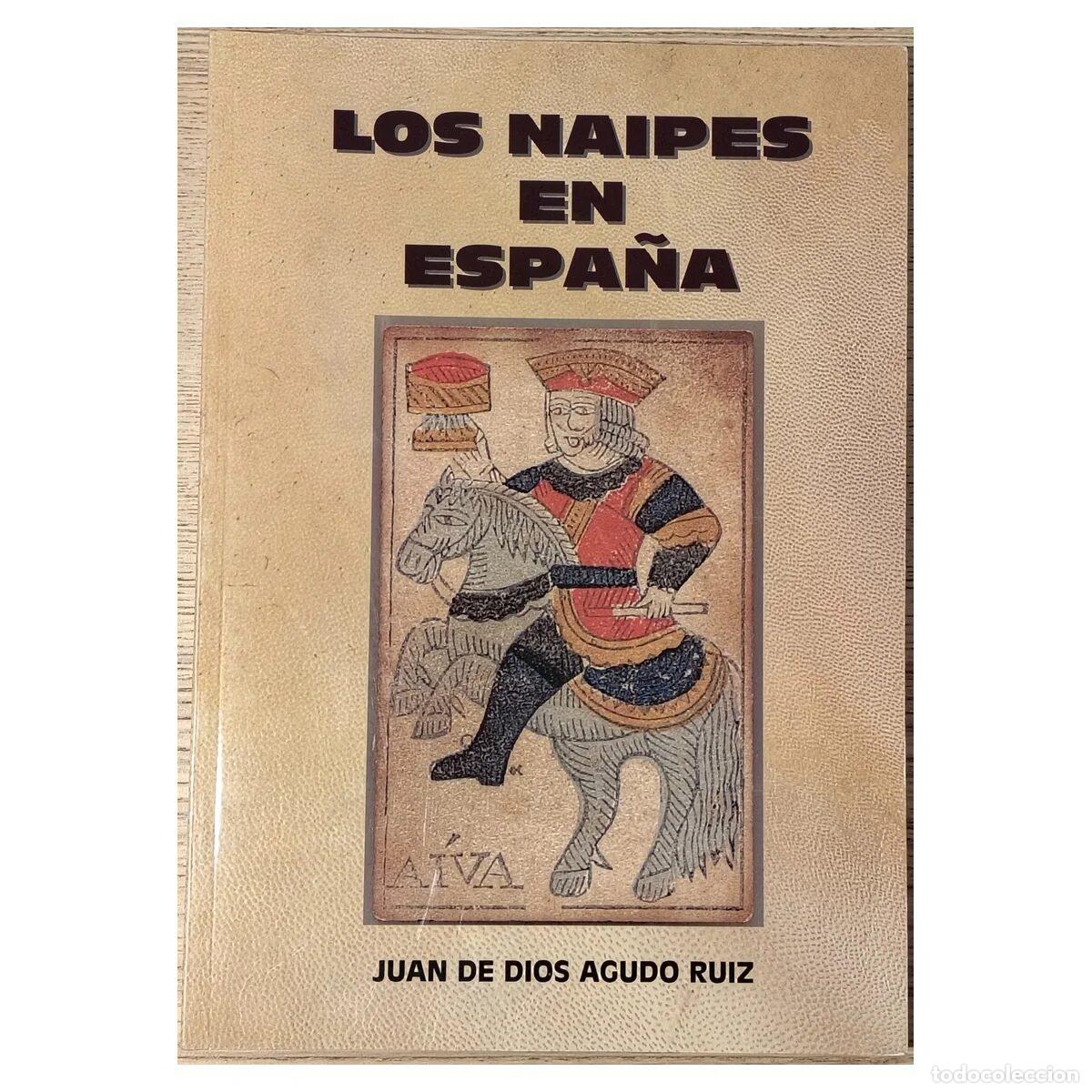 Libros de segunda mano: Los naipes en Espa&ntilde;a &ndash; Juan de Dios Agudo Ruiz &ndash; Historia de la baraja espa&ntilde;ola