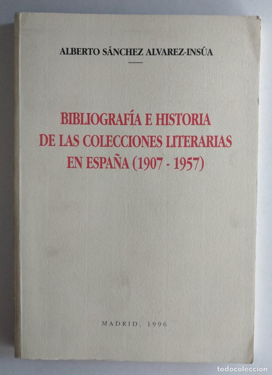 Libros de segunda mano: Bibliograf&iacute;a e historia de las colecciones literarias en Espa&ntilde;a (1907-1957) -Alberto S&aacute;nchez &Aacute;lvarez