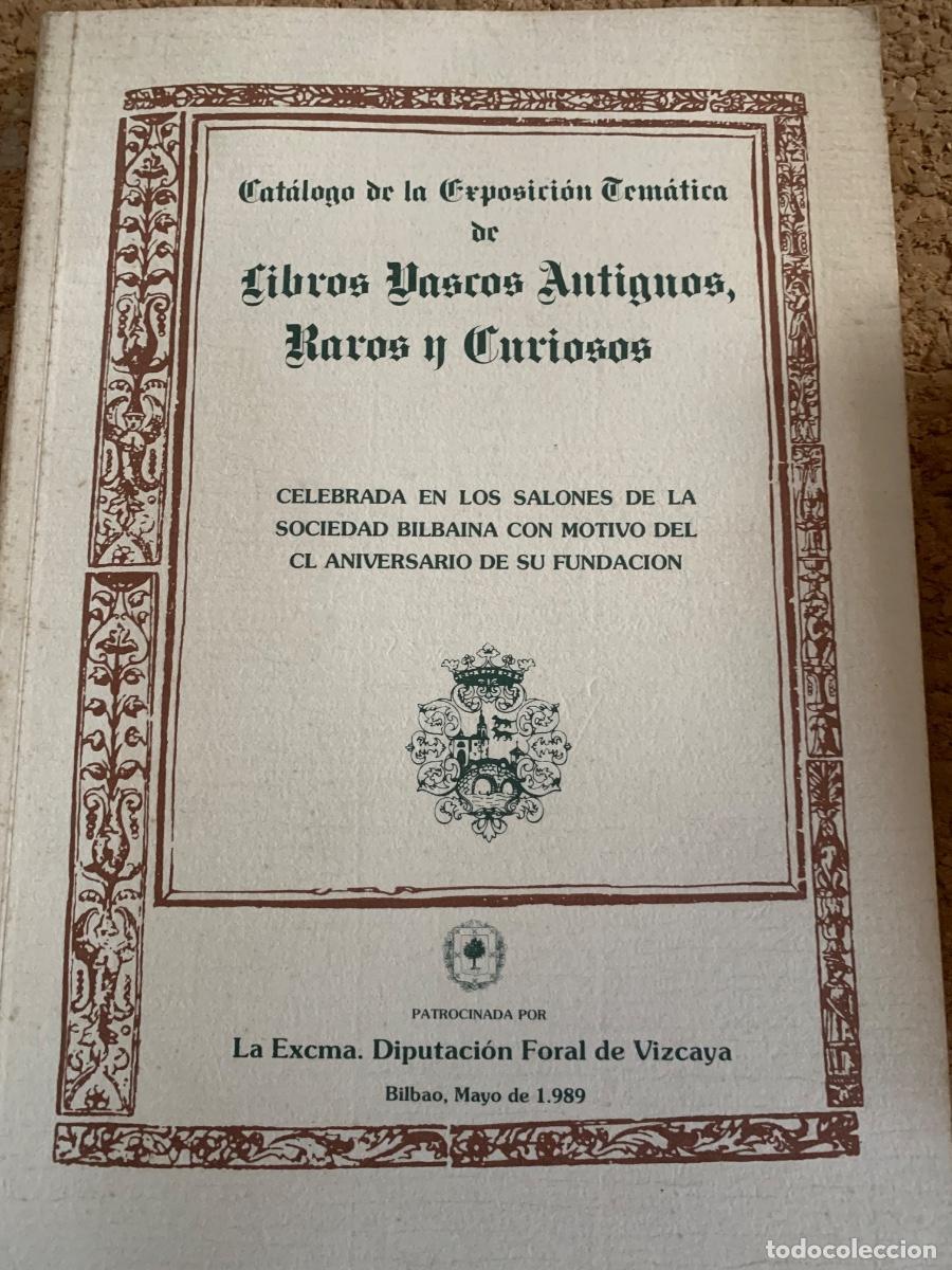 Libros de segunda mano: Cat&aacute;logo debla exposici&oacute;n tem&aacute;tica de libros vascos antiguos, raros y curiosos (Bols 50)