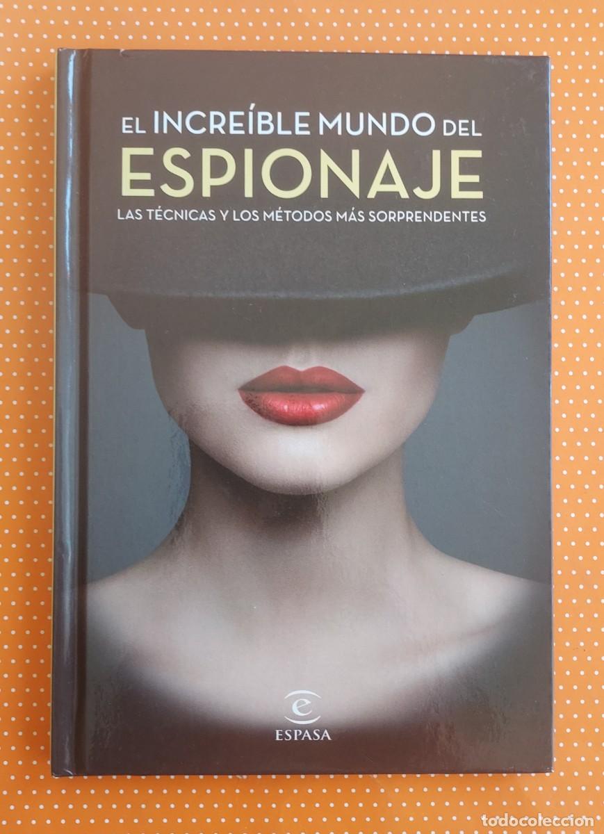Libros de segunda mano: EL INCRE&Iacute;BLE MUNDO DEL ESPIONAJE LAS T&Eacute;CNICAS Y LOS M&Eacute;TODOS M&Aacute;S SORPRENDENTES ESPASA EL CORTE INGL&Eacute;S