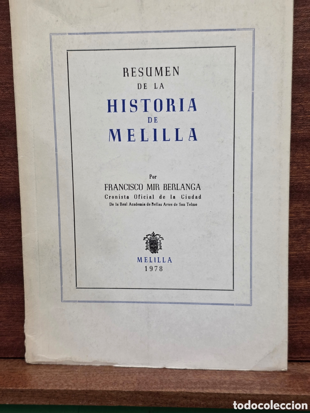 Libros de segunda mano: &rdquo;&rdquo;RESUMEN DE LA HISTORIA DE MELILLA&rdquo;&rdquo;...FRANCISCO MIR BERLANGA...MELILLA...1979...