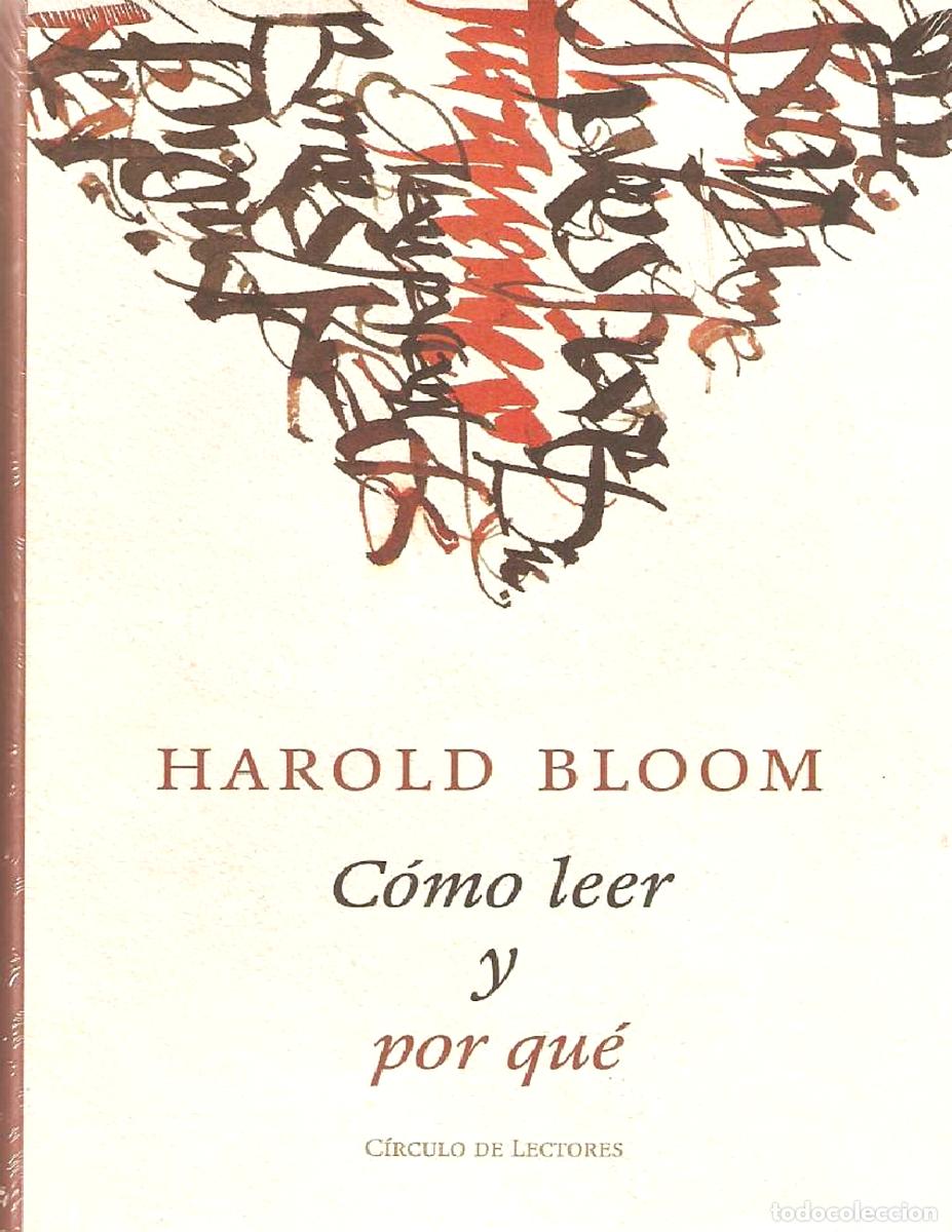 Libros de segunda mano: C&oacute;mo leer y por qu&eacute;. Harold Bloom. C&iacute;rculo de lectores, 2000. 307 P&aacute;g. Tapa dura y sobrecubierta.