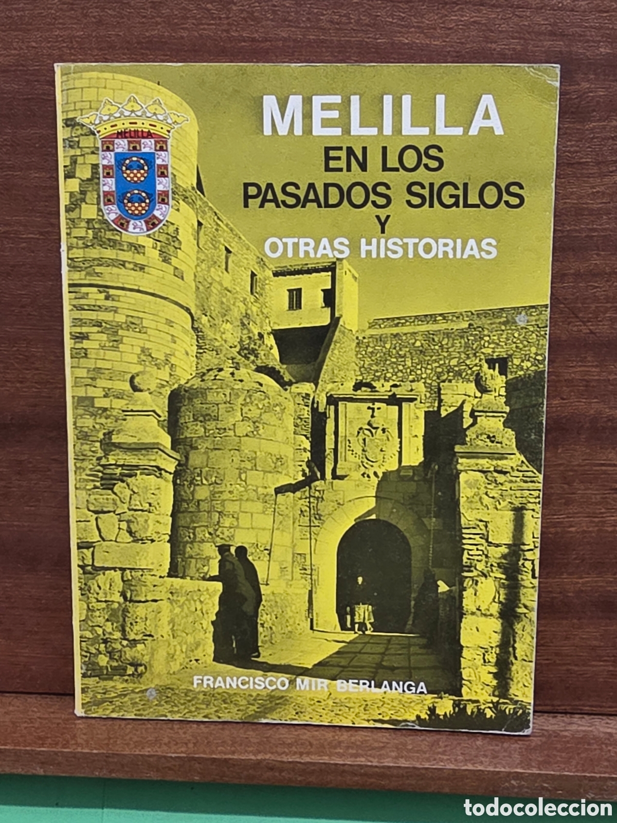 Libros de segunda mano: &rdquo;&rdquo;MELILLA EN LOS PASADOS SIGLOS Y OTRAS HISTORIAS&rdquo;&rdquo;...FRANCISCO MIR BERLANGA...A. DE MELILLA...1977.