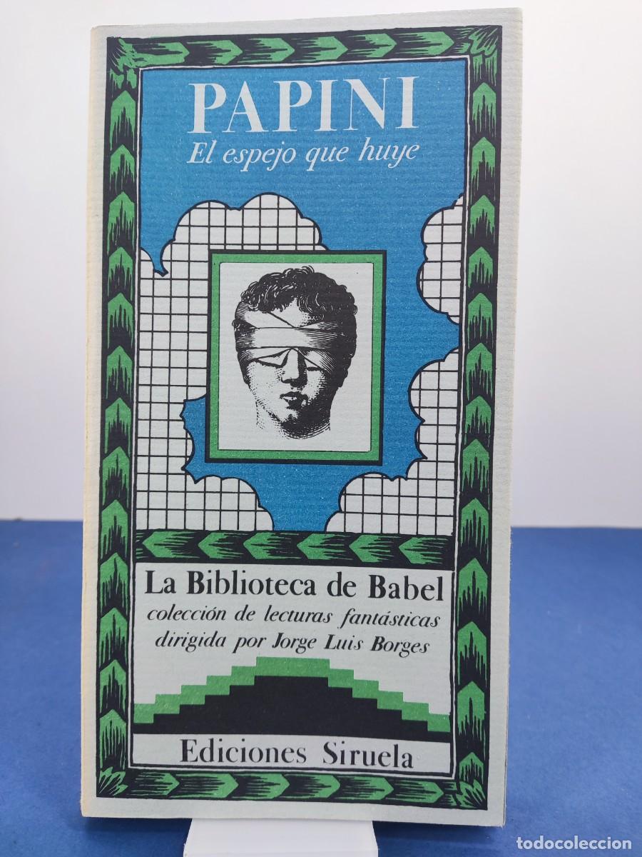 Livres d'occasion: EL ESPEJO QUE HUYE / GIOVANNI PAPINI / 1984. LA BIBLIOTECA DE BABEL. SIRUELA