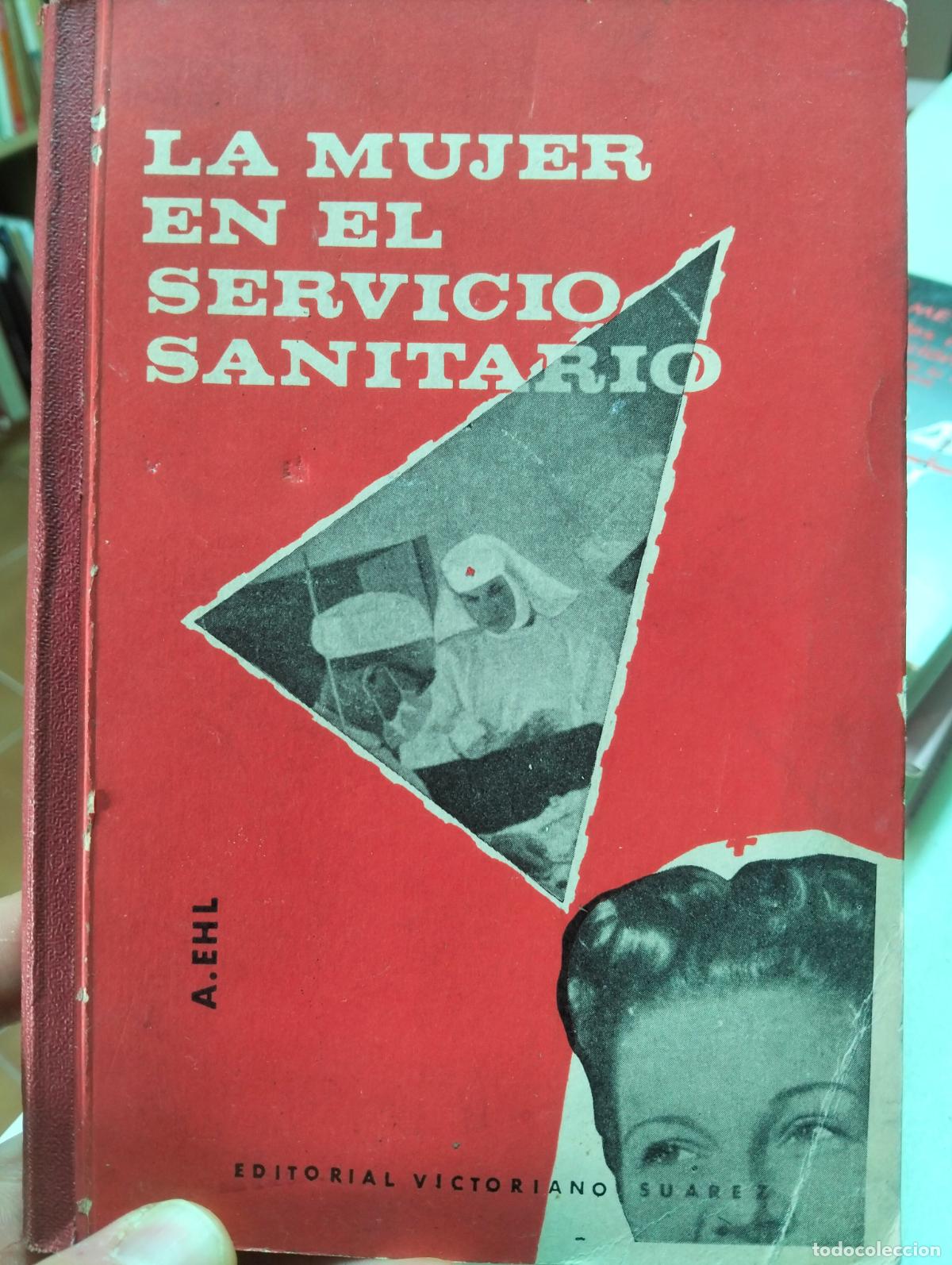 Libros de segunda mano: Franquismo. La Mujer en el Servicio Sanitario, A. Ehl, ed. V. Suarez, 1964. VISITA MI CATALOGO
