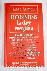 Libros de segunda mano: Fotos&iacute;ntesis: La Clave de la Energ&eacute;tica - Isaac Asimov - Rba Coleccionables - Biblioteca Cient&iacute;fica,