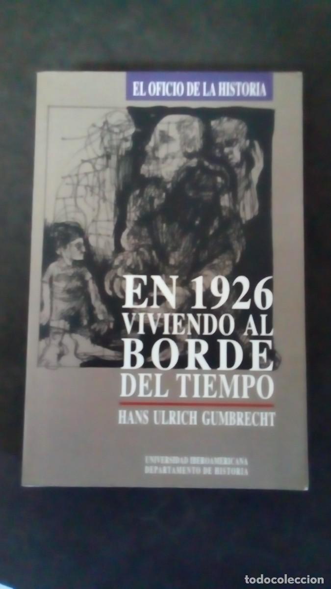 Libros de segunda mano: EN 1926 VIVIENDO AL BORDE DEL TIEMPO-HANS ULRICH GUMBRECHT-UNIVERSIDAD IBEROAMERICANA-M&Eacute;XICO