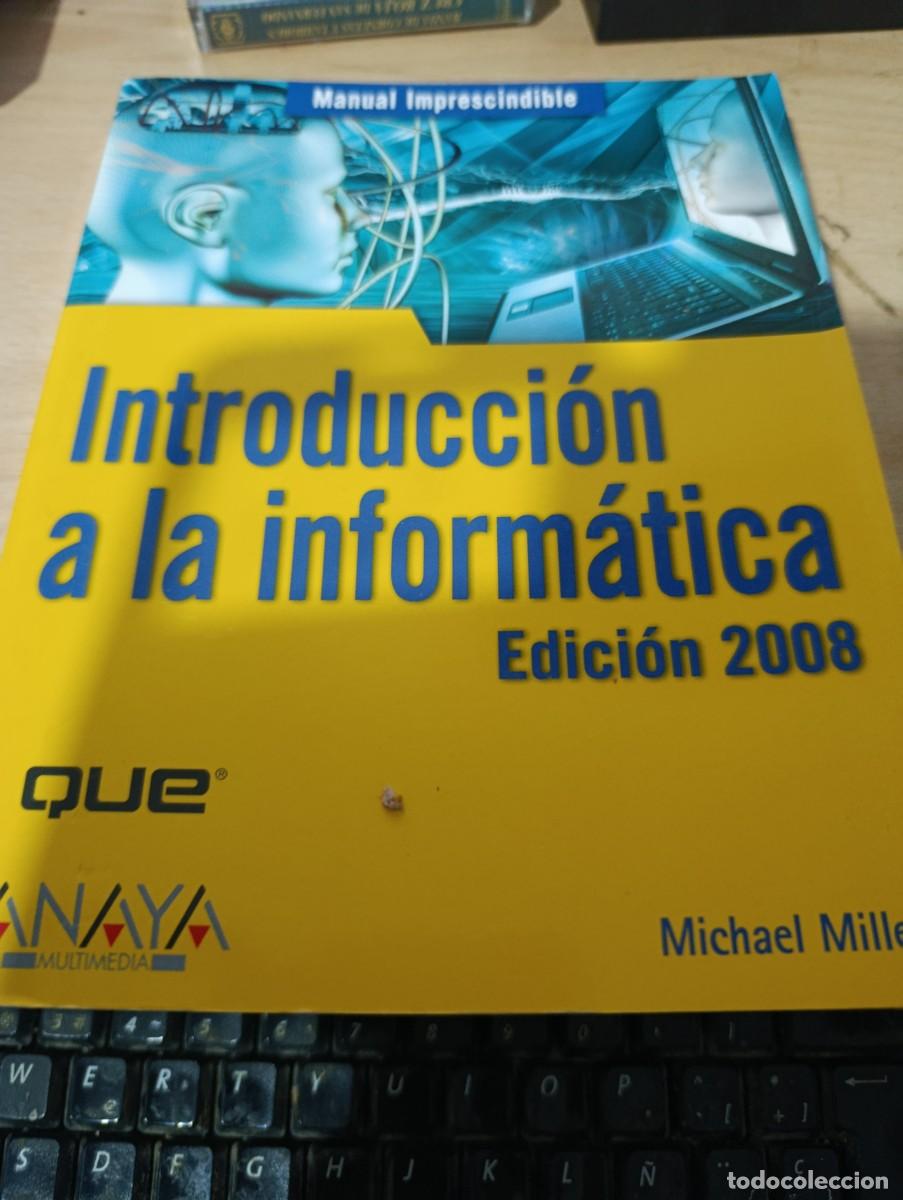 Libros de segunda mano: INTRODUCCION A LA INFORMATICA. EDICION 2008. MICHAEL MILLER. EST32B4