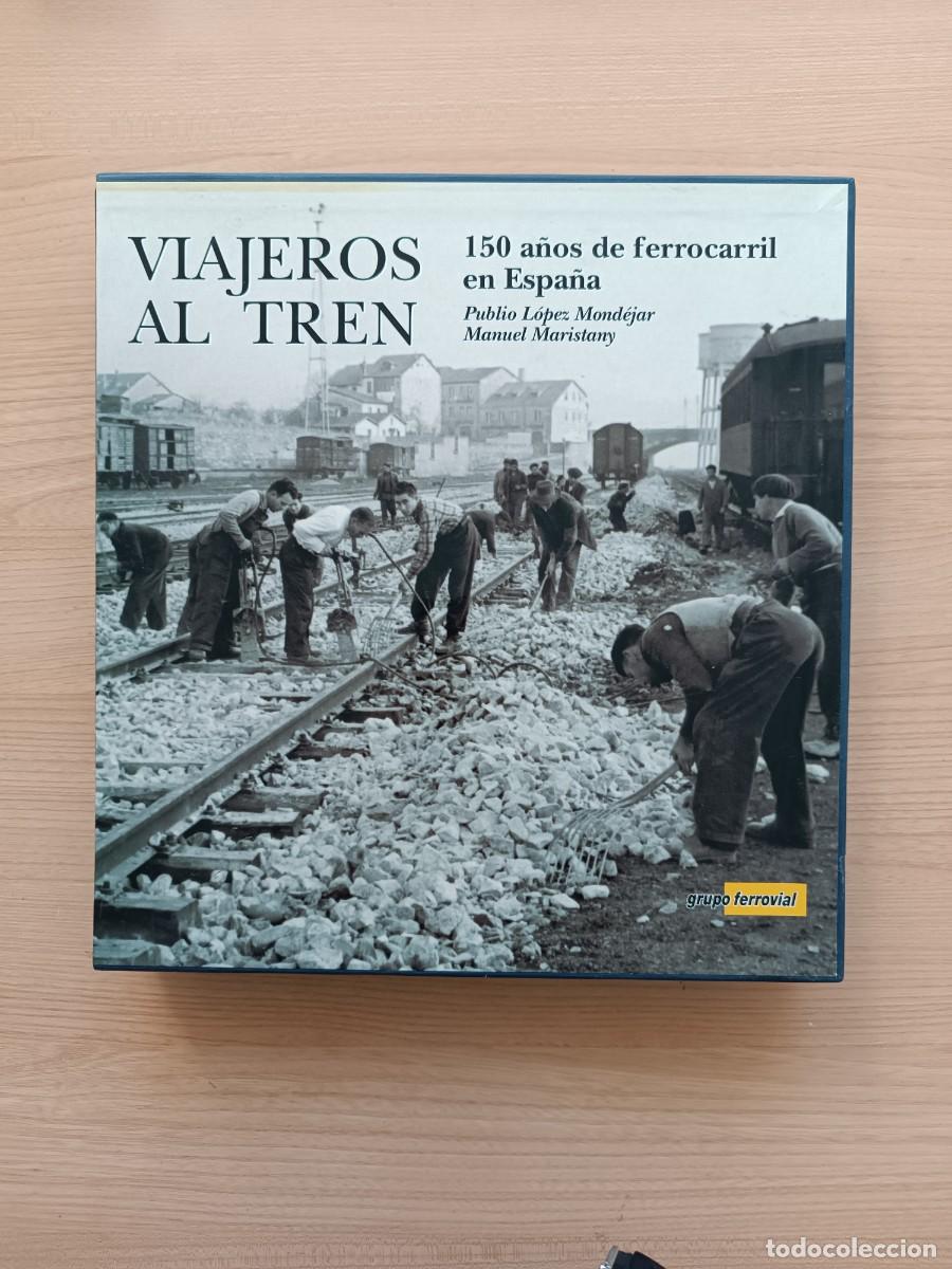Libros de segunda mano: Viajeros al tren. 150 a&ntilde;os de ferrocarril en Espa&ntilde;a - Publio L&oacute;pez Mond&eacute;jar y Manuel Meristany