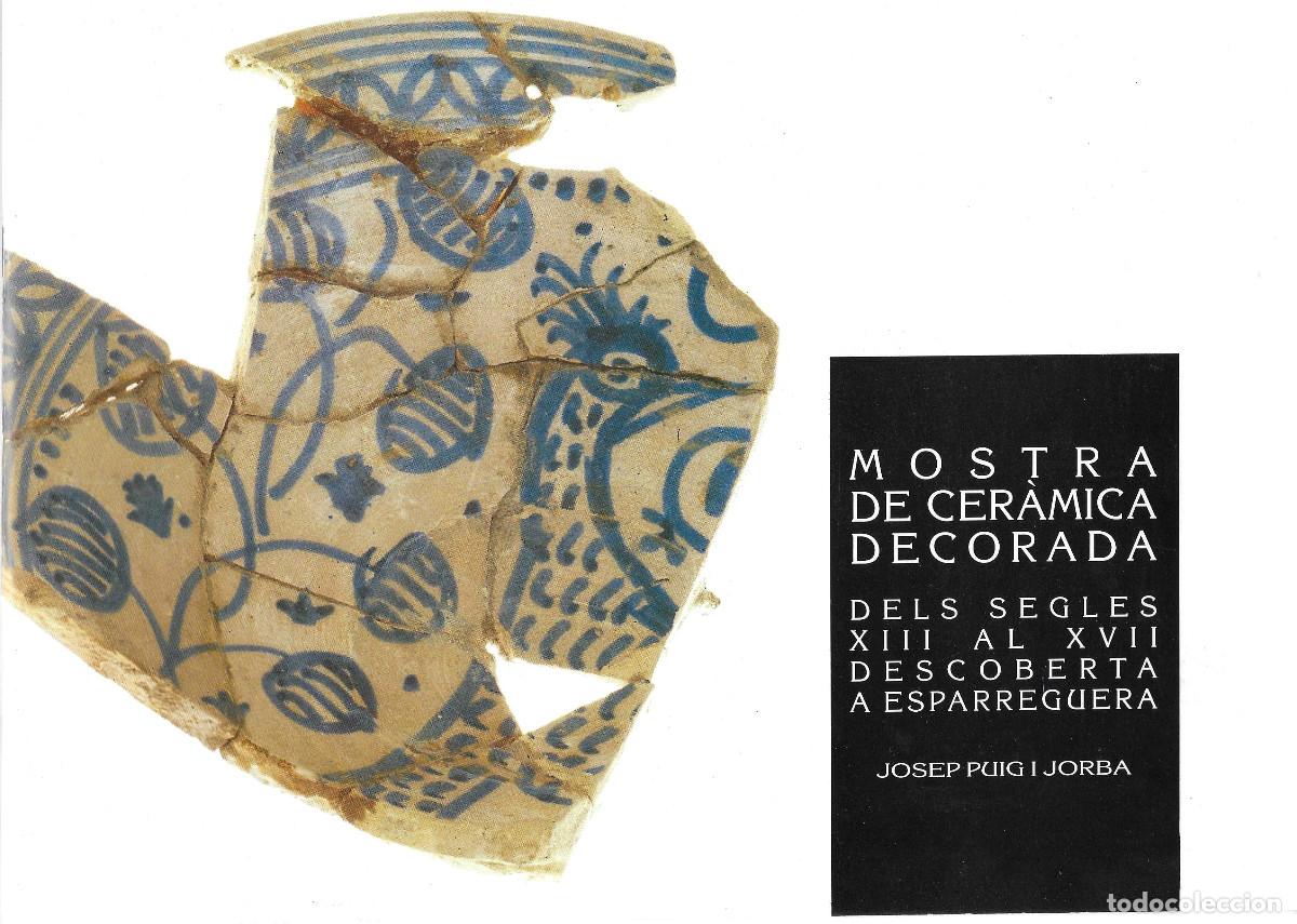 Libros de segunda mano: Mostra de cer&aacute;mica decorada dels segles XIII al XVII descoberta a Esparreguera