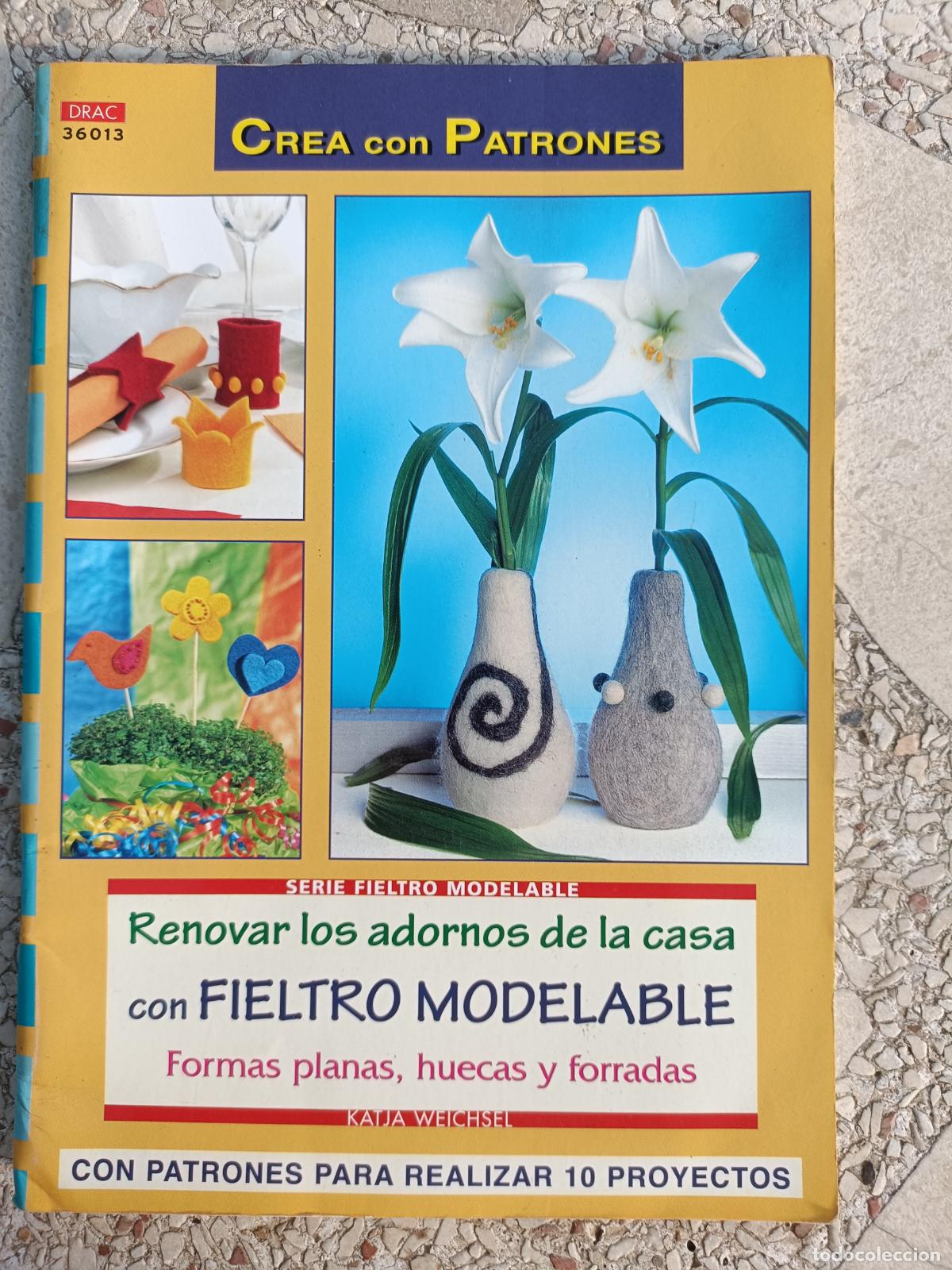 Libros de segunda mano: CREA CON PATRONES. RENOVAR LOS ADORNOS DE LA CASA CON FIELTRO MODELABLE. FORMAS PLANAS, HUECAS Y FOR