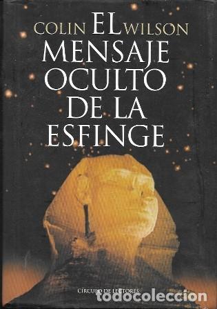 Libros de segunda mano: EL MENSAJE OCULTO DE LA ESFINGE - WILSON, COLIN - A-X-1741