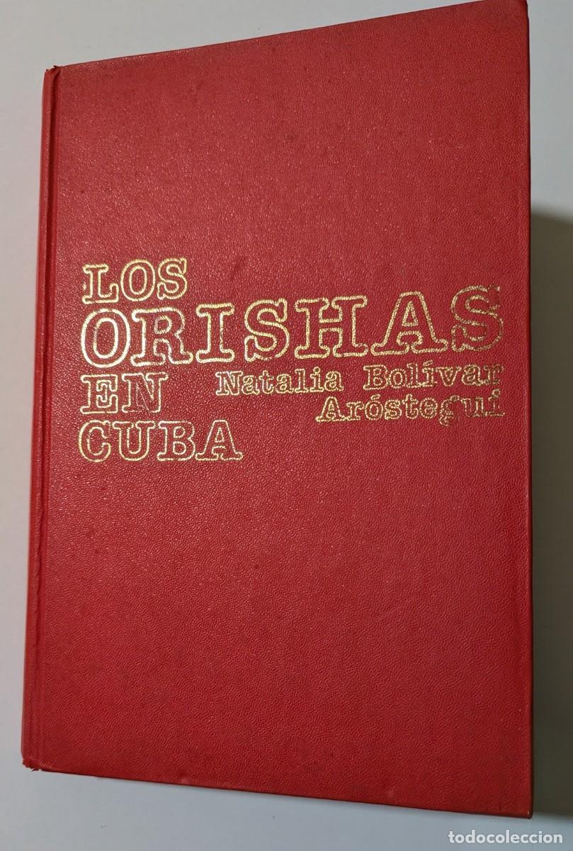 Libros de segunda mano: LOS ORISHAS EN CUBA yoruba Natalia Bol&iacute;var Ar&oacute;stegui 1&ordf; Ed 1990 Ediciones Uni&oacute;n La Habana Tapa dura