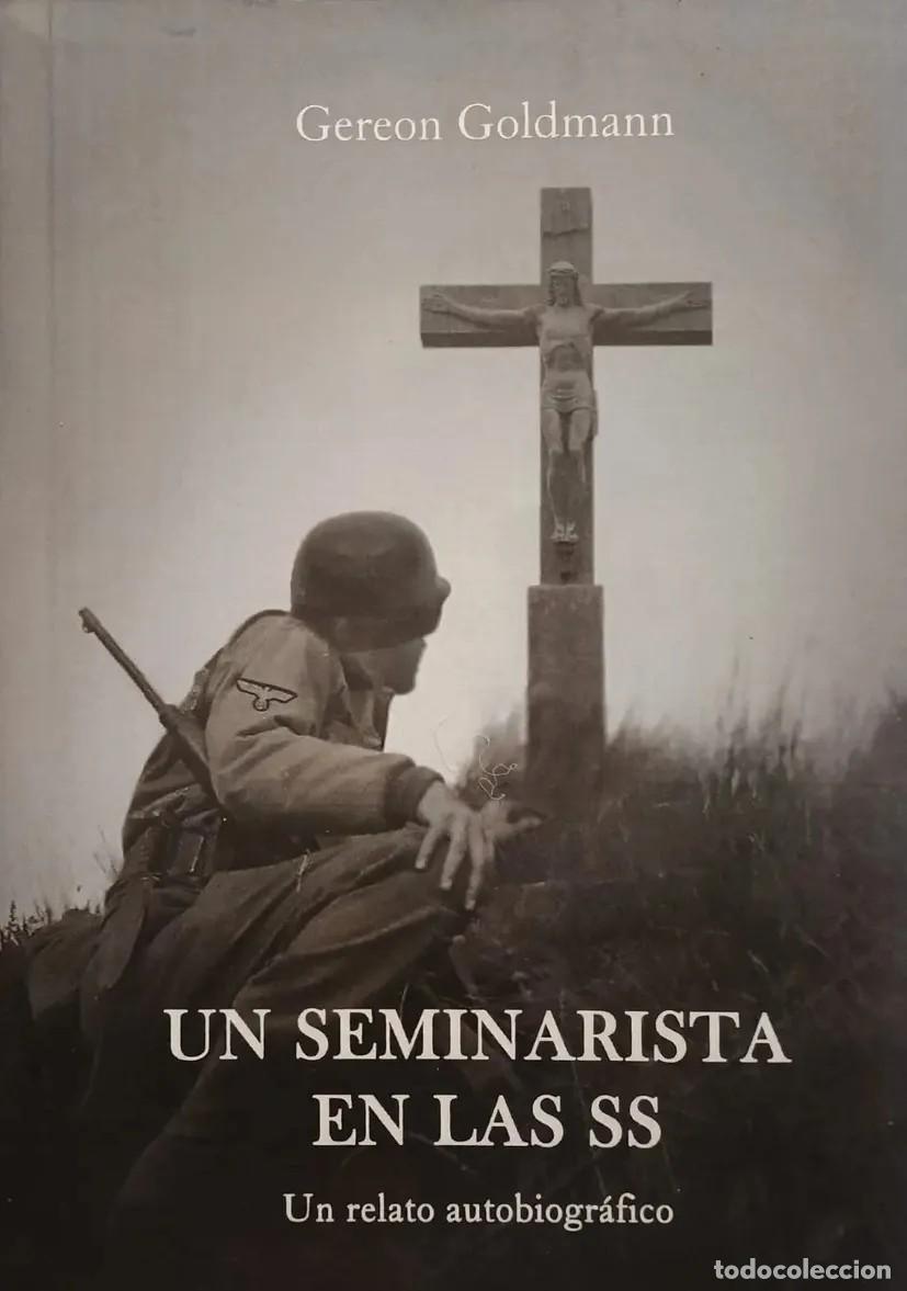 Libros de segunda mano: GEREON GOLDMANN &ndash; UN SEMINARISTA EN LAS SS. UN RELATO AUTOBIOGR&Aacute;FICO &ndash; LM