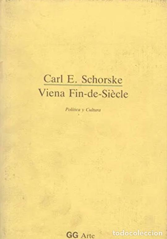 Libros de segunda mano: Schorske : Viena fin de si&egrave;cle : pol&iacute;tica y cultura. (G Gili, 1&ordf; ed)