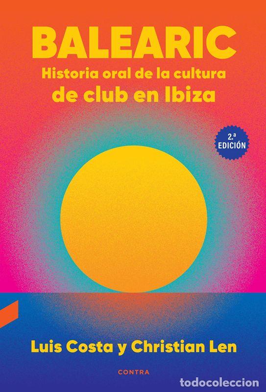 Libros de segunda mano: Balearic: Historia oral de la cultura de club en Ibiza (2.&ordf; edici&oacute;n). - Costa Plans, Luis; Len Rosal
