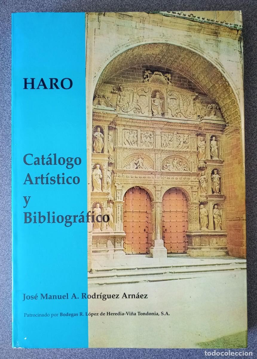 Libros de segunda mano: Haro Cat&aacute;logo Art&iacute;stico Y Bibliogr&aacute;fico Jos&eacute; Manuel A.Rodr&iacute;guez Arn&aacute;ez