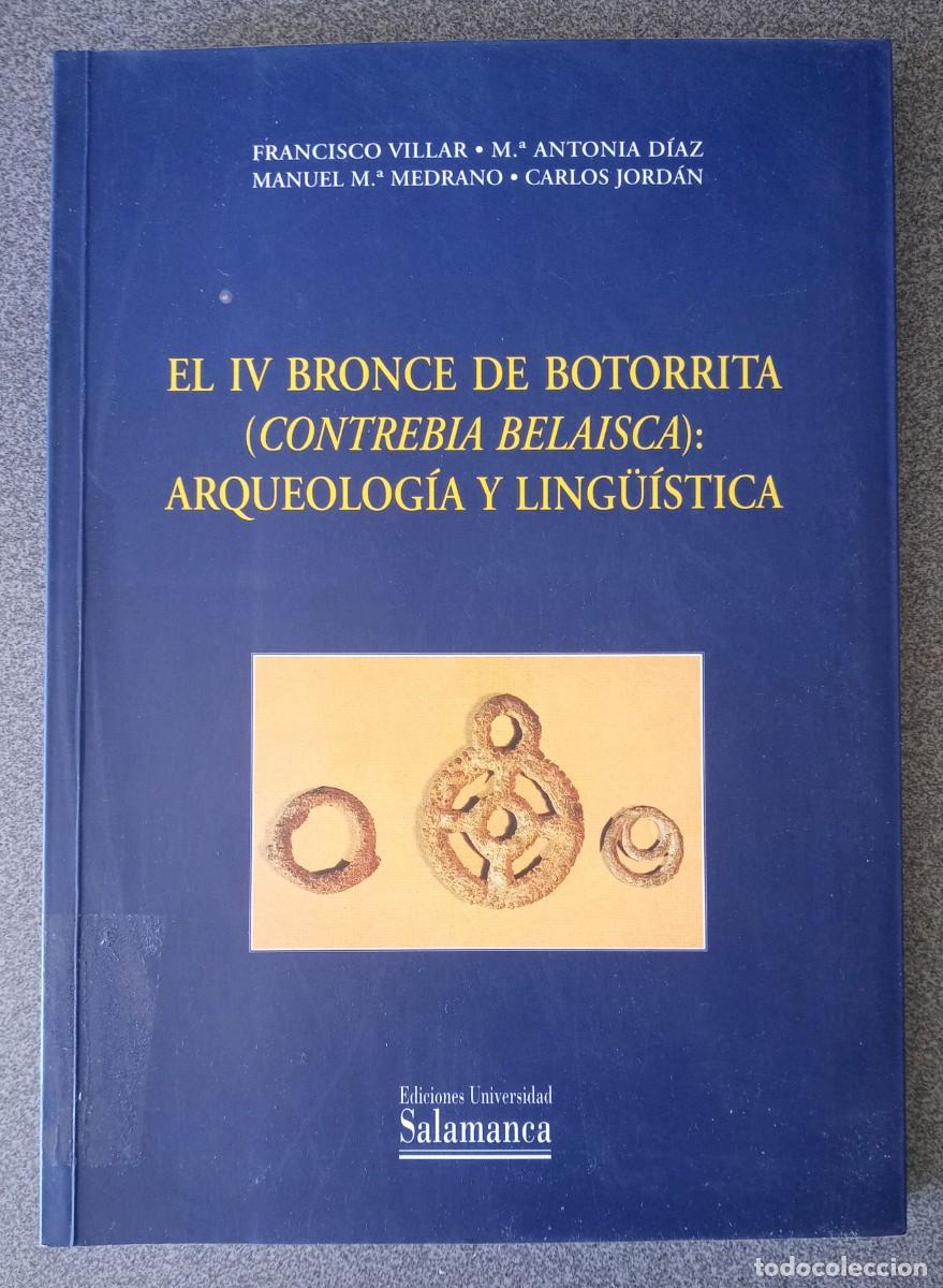 Libros de segunda mano: El IV Bronce De Botorrita Arqueolog&iacute;a Y Lingu&iacute;stica Francisco Villar M&ordf; Antonia D&iacute;az Manuel M&ordf;