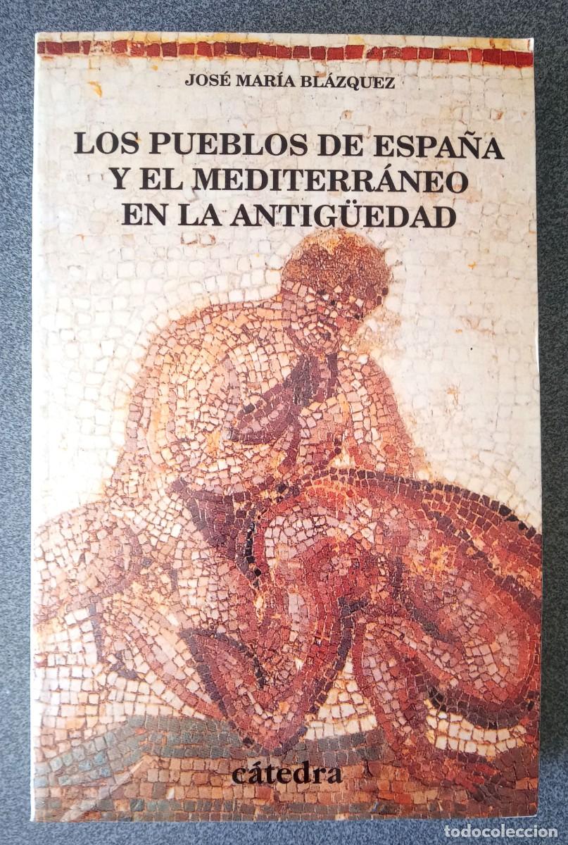 Libri di seconda mano: Los Pueblos De Espa&ntilde;a Y El Mediterr&aacute;neo En La Antiguedad Jos&eacute; Mar&iacute;a Bl&aacute;zquez