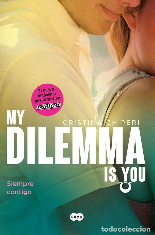 Second hand books: My Dilemma Is You. Siempre Contigo - Cristina Chiperi - Suma - Fuera de Colecci&oacute;n