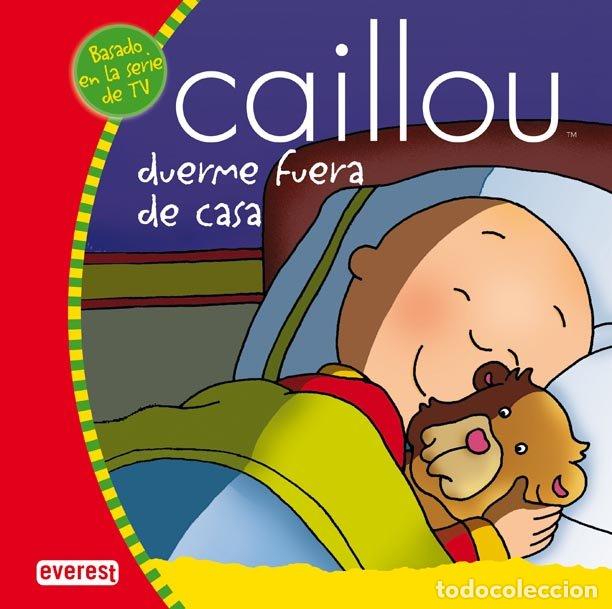 Libros de segunda mano: Caillou Duerme Fuera de Casa - Roger Harvey - Editorial Everest - Mis Cuentos de Caillou