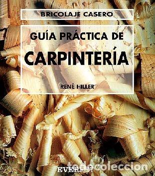 Libros de segunda mano: Gu&iacute;a Pr&aacute;ctica de Carpinter&iacute;a - Bordier Jo&euml;l - Editorial Everest - Bricolaje Casero