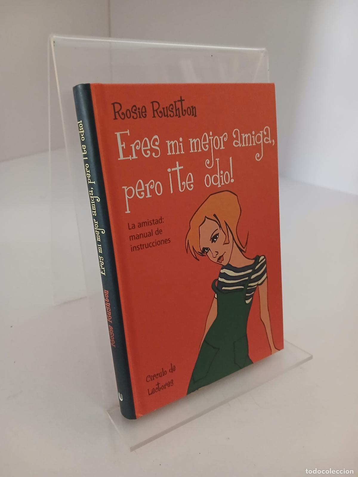 Libros de segunda mano: Eres mi mejor amiga, pero &iexcl;te odio! la amistad, manuel de instrucciones - Rosie Rushton