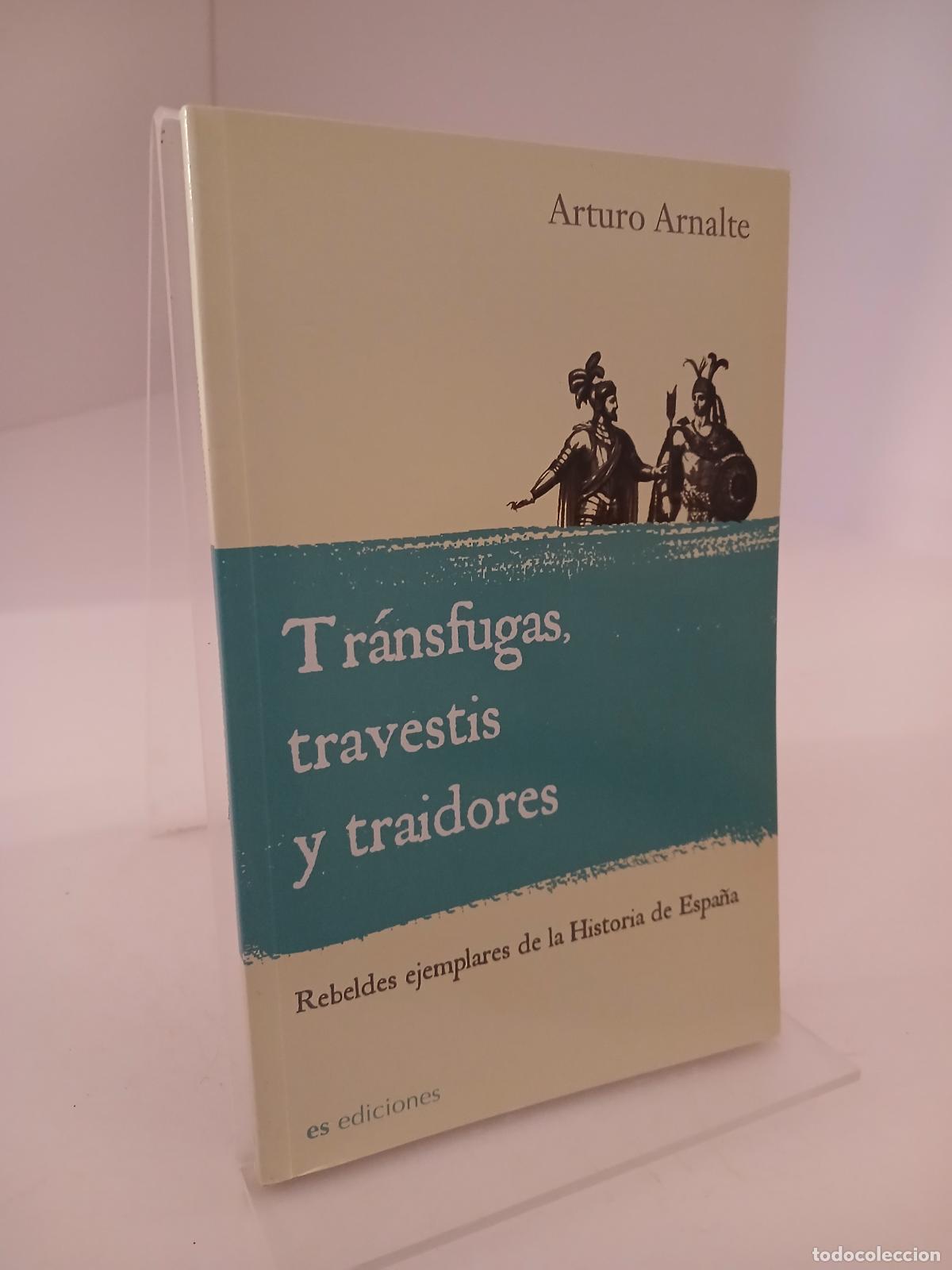 Livros em segunda m&atilde;o: Transfugas, travestis y traidores rebeldes ejemplares de la historia de Espa&ntilde;a - Arturo Arnalte