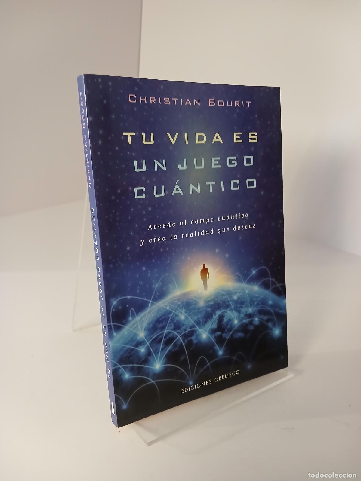 Libros de segunda mano: Tu vida es un juego cu&aacute;ntico Accede al campo cu&aacute;ntico y crea la realidad que deseas - Christian Bour