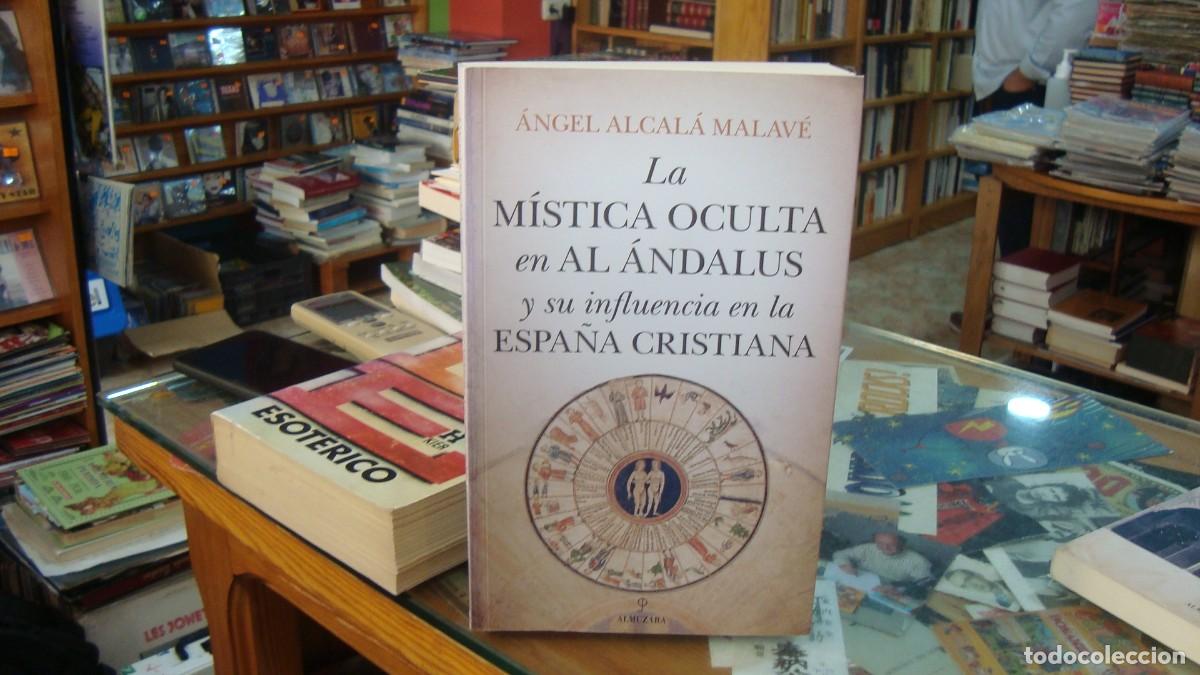 Libros de segunda mano: M&Iacute;STICA OCULTA EN AL &Aacute;NDALUS Y SU INFLUENCIA EN LA ESPA&Ntilde;A CRISTIANA, LA - ALCAL&Aacute; MALAV&Eacute;, &Aacute;NGEL