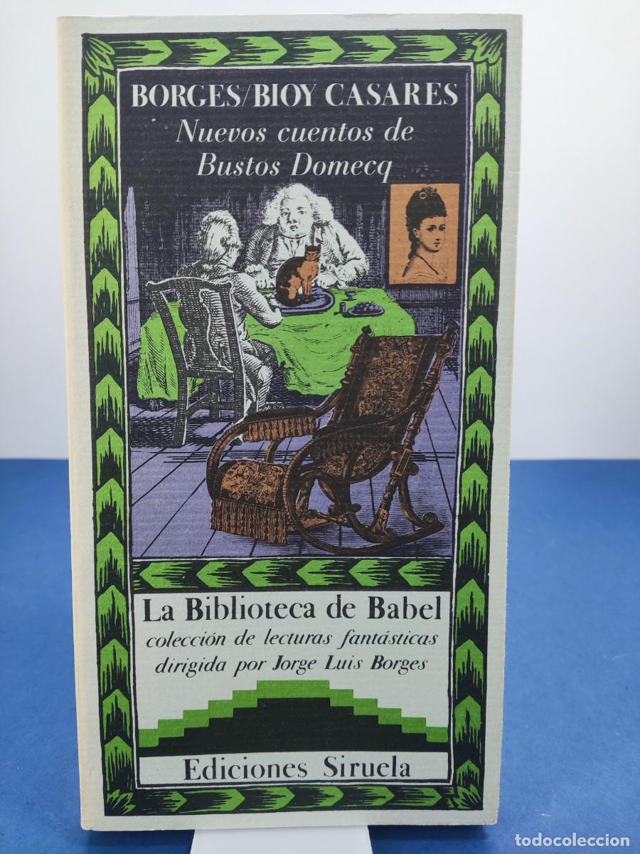 Libros de segunda mano: NUEVOS CUENTOS DE BUSTOS DOMECQ / J.L BORGES-A. BIOY CASARES / 1987. LA BIBLIOTECA DE BABEL. SIRUELA