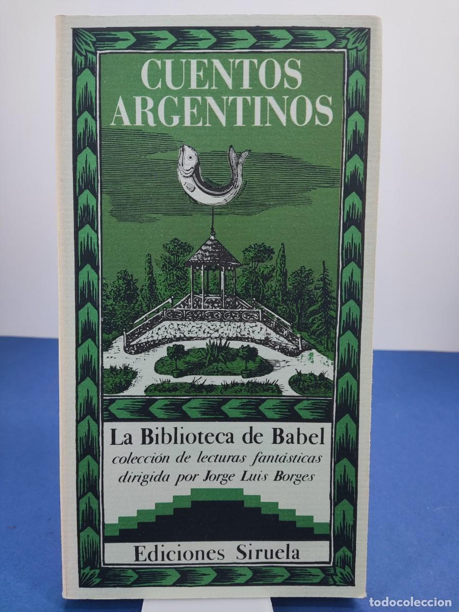 Libros de segunda mano: CUENTOS ARGENTINOS / SELECCI&Oacute;N DE JORGE LUIS BORGES / 1986. LA BIBLIOTECA DE BABEL. SIRUELA