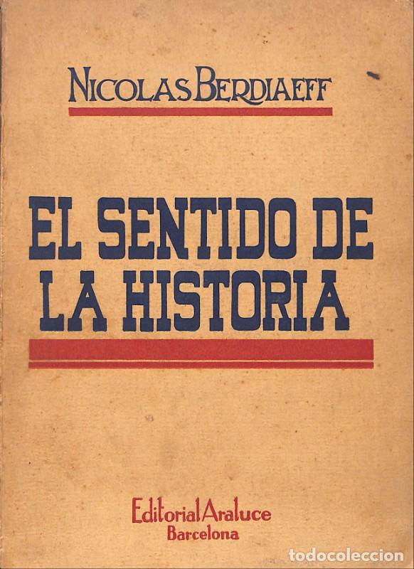 Libros de segunda mano: El sentido de la historia - Berdiaeff, Nicolas - Editorial Araluce - Barcelona 1936, 1&ordf; ed.