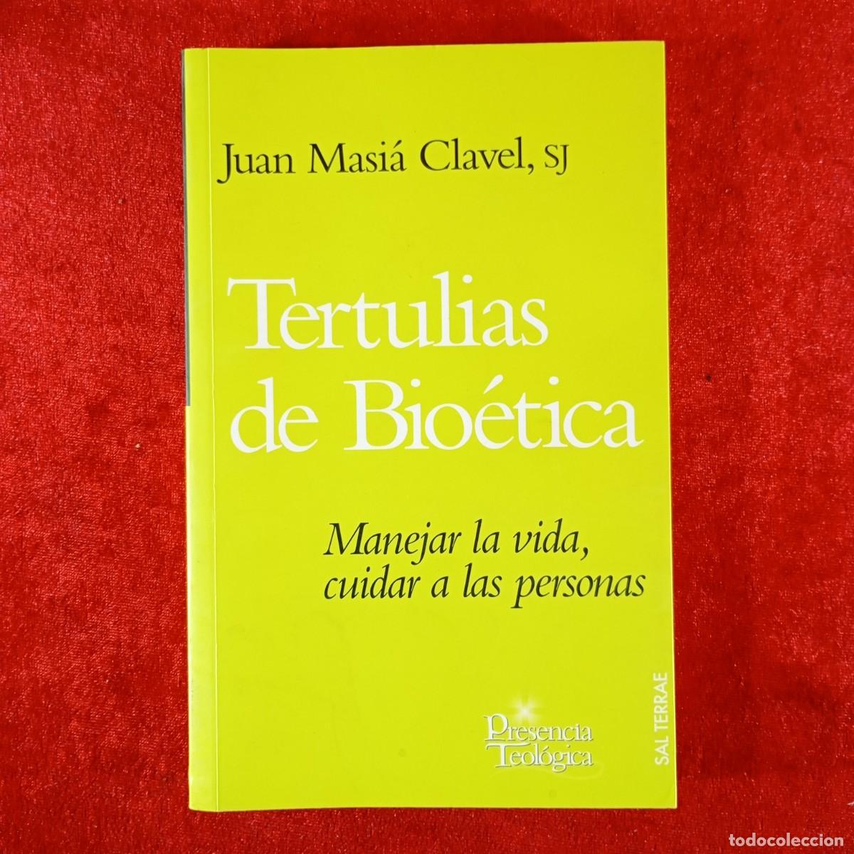 Libros de segunda mano: JUAN MASI&Aacute; CLAVEL - TERTULIAS DE BIO&Eacute;TICA - MANEJAR LA VIDA, CUIDAR A LAS PERSONAS - TEOLOG&Iacute;A / 6657