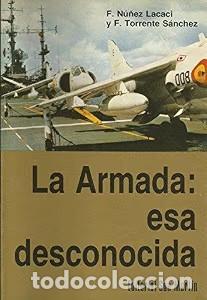 Libros de segunda mano: Armada Esa Desconocida, la - Francisco N&uacute;&ntilde;ez Lacaci - Editorial San Mart&iacute;n - Marina, 705