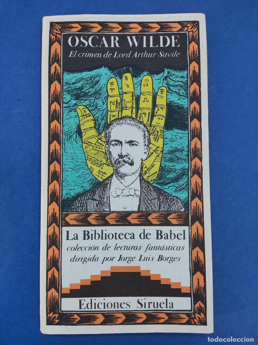 Libros de segunda mano: EL CRIMEN DE LORD ARTHUR SAVILE / OSCAR WILDE / 1984. LA BIBLIOTECA DE BABEL. SIRUELA