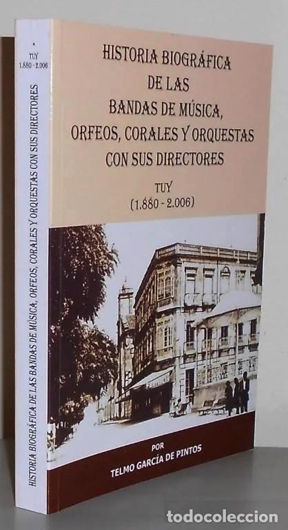 Second hand books: TUI. HISTORIA BANDAS DE MUSICA DE TUY (1880-2006). ORFEOS. CORALES ORQUESTAS. GALICIA. NUEVO.