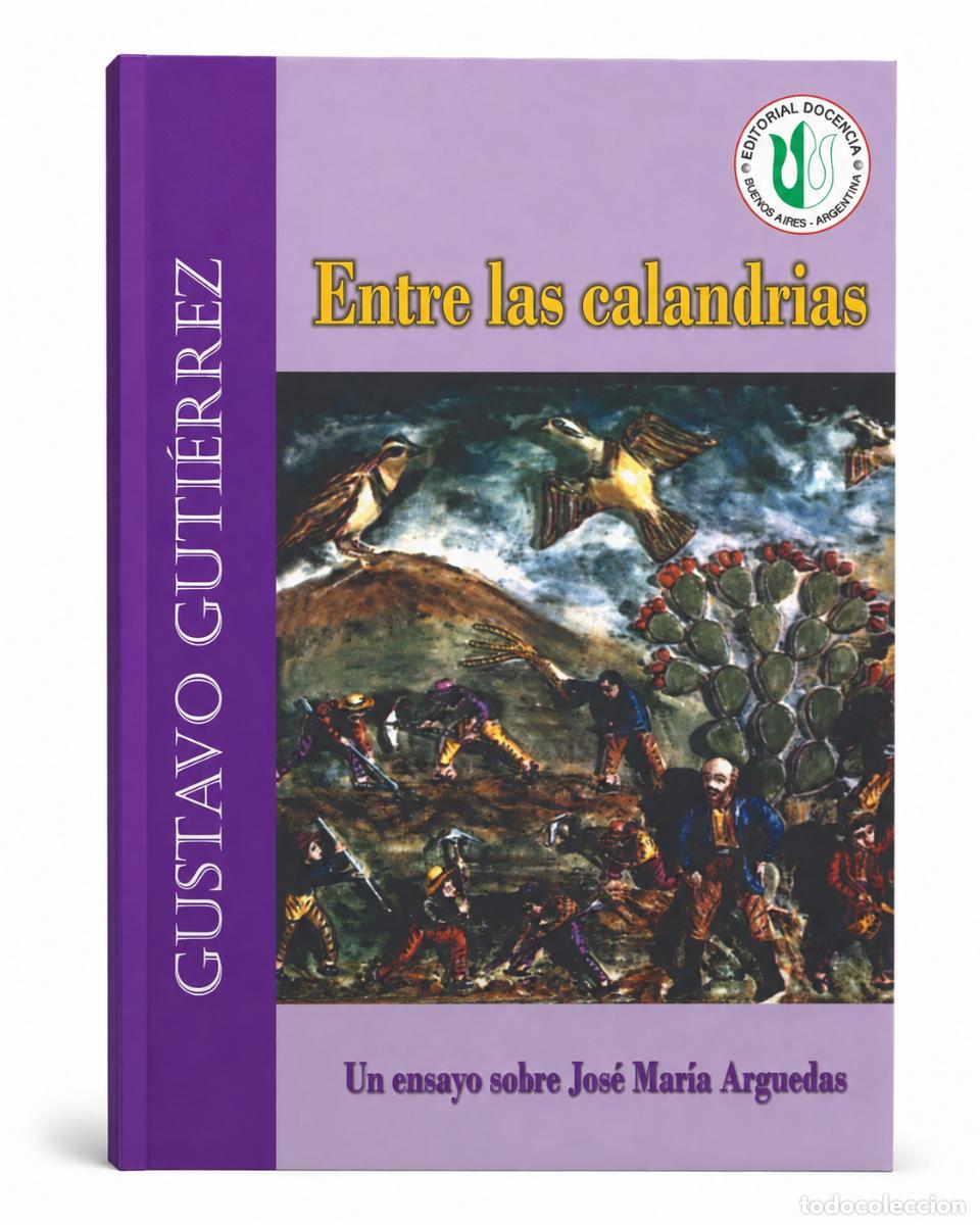 Libros de segunda mano: GUSTAVO GUTI&Eacute;RREZ &ndash; ENTRE LAS CALANDRIAS. UN ENSAYO SOBRE JOS&Eacute; MAR&Iacute;A ARGUEDAS &ndash; LM