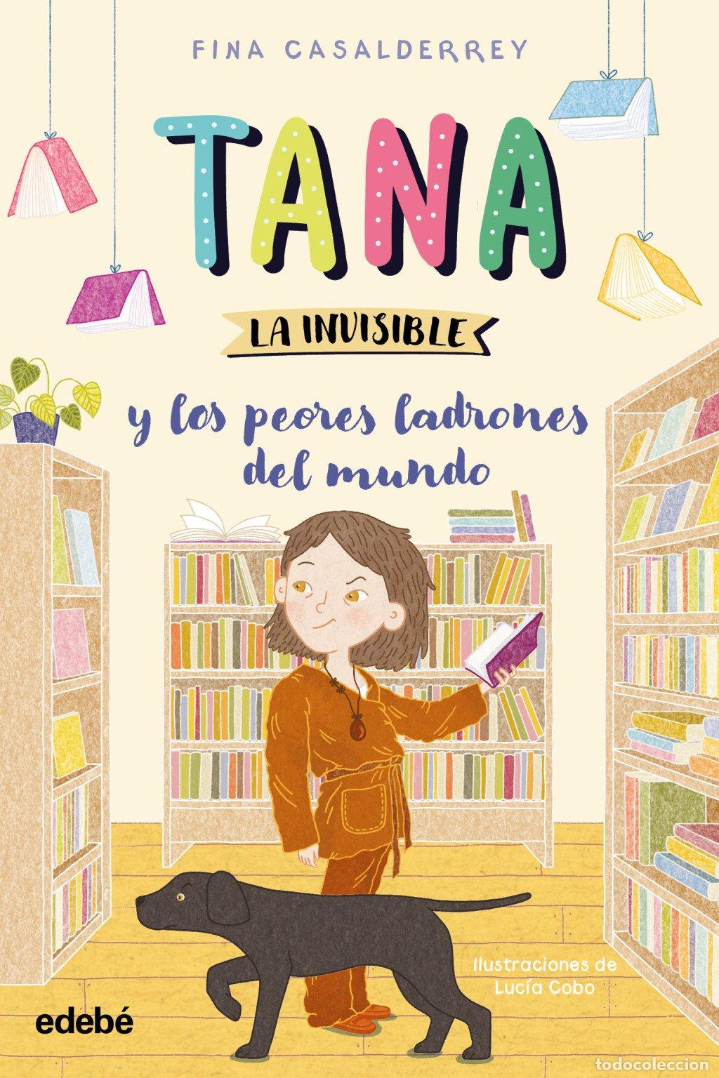 Libros de segunda mano: Tana la Invisible y los Peores Ladrones del Mundo - Fina Casalderrey - Grupo Edeb&eacute;