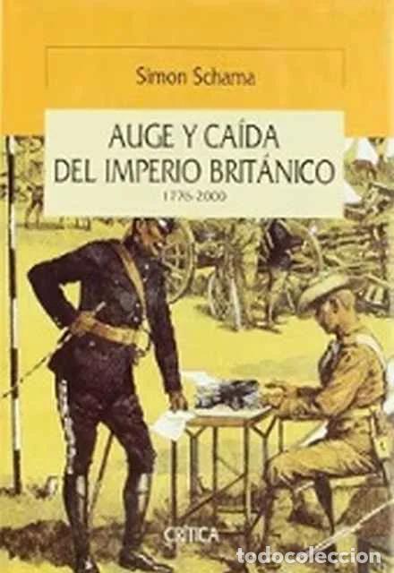 Libros de segunda mano: Auge y ca&iacute;da del Imperio Brit&aacute;nico. 1776-2000 - Simon Schama