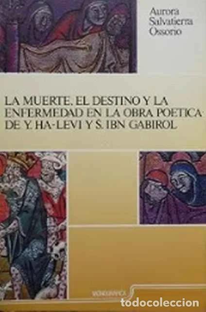 Libri di seconda mano: La muerte, el destino y la enfermedad en la obra po&eacute;tica de Y. Ha-Levi y S. Ibn Gabirol - Aurora Sal