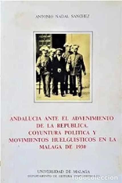 Libros de segunda mano: Andaluc&iacute;a ante el advenimiento de la rep&uacute;blica. Conyuntura pol&iacute;tica y movimientos huelgu&iacute;sticos en l