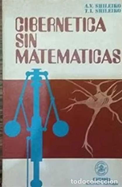 Libros de segunda mano: Cibern&eacute;tica sin matem&aacute;ticas - A. V. Shileiko y T. I. Shileiko