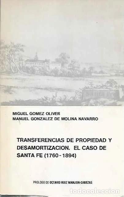 Libros de segunda mano: Transferencias de propiedad y desamortizaci&oacute;n. El caso de Santa Fe 1760-1894 - Mgiuel G&oacute;ez Oliver y