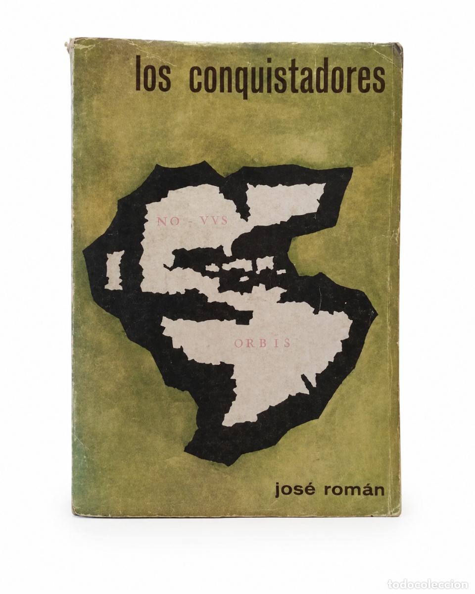Libros de segunda mano: JOS&Eacute; ROM&Aacute;N &ndash; LOS CONQUISTADORES &ndash; LM