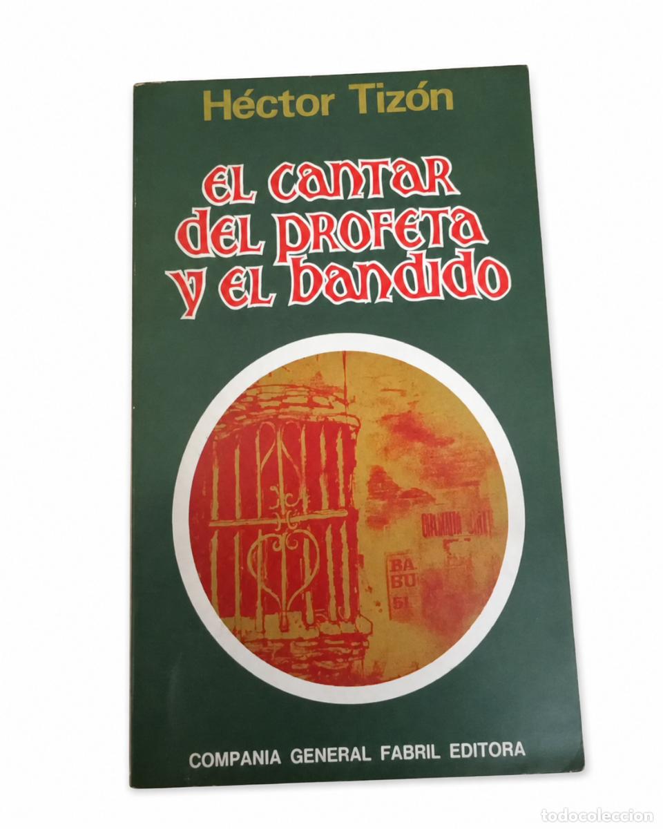 Libros de segunda mano: H&Eacute;CTOR TIZ&Oacute;N &ndash; EL CANTAR DEL PROFETA Y EL BANDIDO &ndash; COMPA&Ntilde;&Iacute;A GENERAL FABRIL EDITORA &ndash; LM